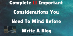 Read more about the article Complete 11 Important Considerations You Need To Mind Before Write A Blog