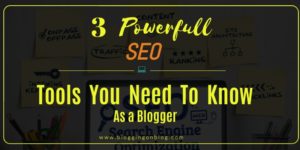 Read more about the article 3 Powerful SEO Tools You Need To Know As A Blogger