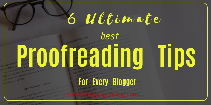 6 ultimate best proofreading tips for every blogger