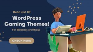 Read more about the article The 5 Best WordPress Gaming Themes for Websites and Blogs