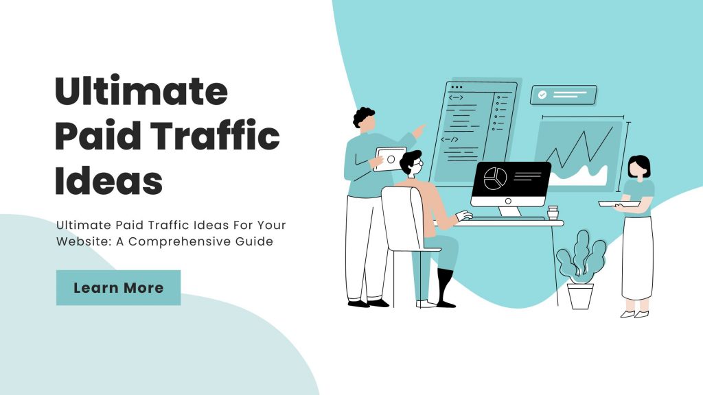 Ultimate Paid Traffic Ideas For Your Website: A Comprehensive Guide