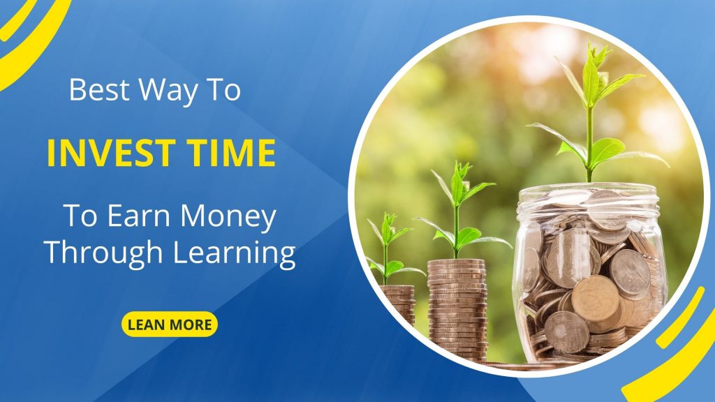 5 best ways to invest time to earn money through learning